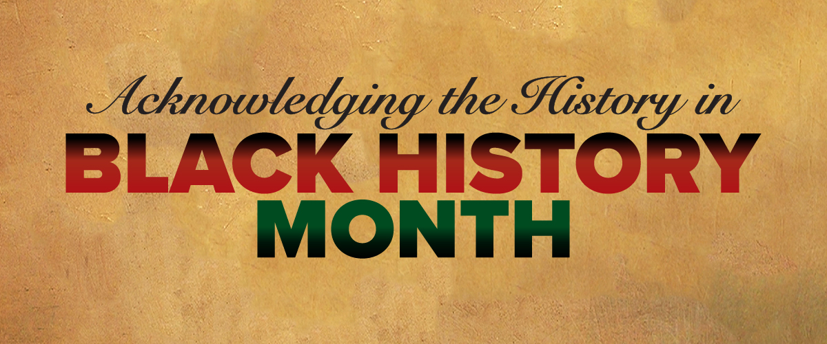 Acknowledging the History in Black History Month