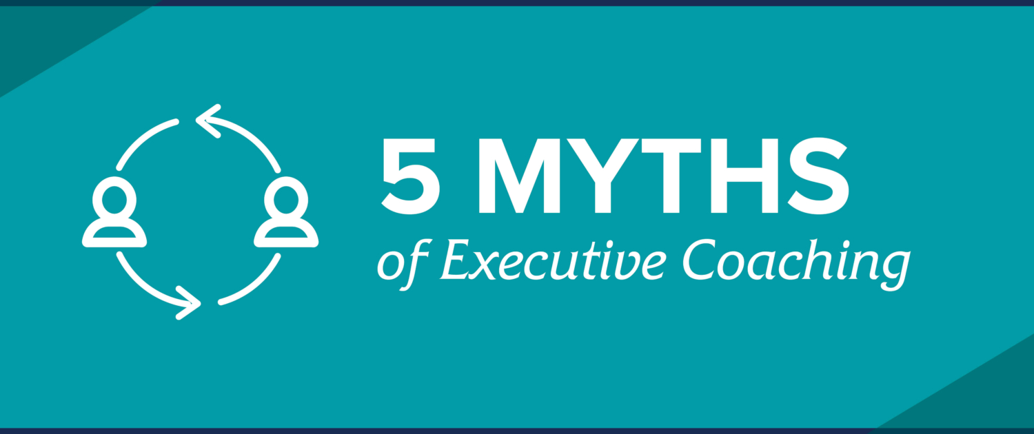 5 Myths of Executive Coaching