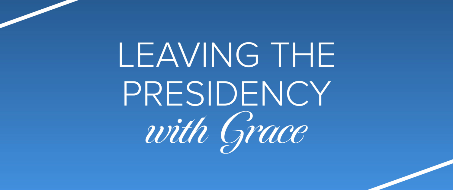 Leaving the Presidency with Grace